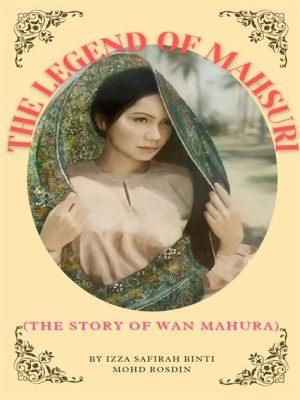  The Legend of Mahsuri: A Ghostly Tale Steeped in Justice and Forgiveness!